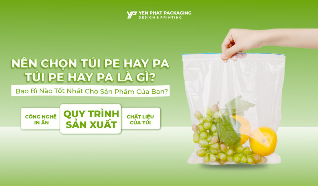 Nên Chọn Túi PE Hay PA? So Sánh Loại Bao Bì Nào Tốt Nhất Cho Sản Phẩm Của Bạn? 1 nen chontui pa hay pe